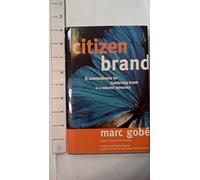Citizen Brand: 10 Commandments for Transforming Brands in a Consumer Democracy