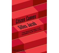Citizen Cannes. The man behind the Festival - Gilles Jacob