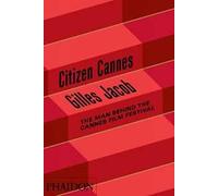 Citizen Cannes. The man behind the Festival - Gilles Jacob