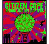 Citizen Cope - Heroin And Helicopters