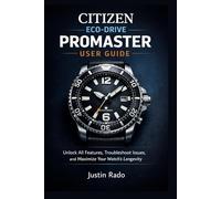 Citizen Eco-Drive Promaster User Guide: Unlock All Features, Troubleshoot Issues, and Maximize Your Watch’s Longevity