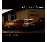 Citizen Fever - This Is G Goodbye