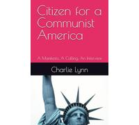 Citizen for a Communist America: A Manifesto, A Calling, An Interview