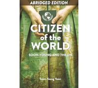 Citizen of the World: Soon-Young and the UN (Abridged Edition)