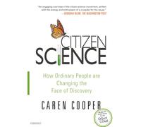 Citizen Science: How Ordinary People Are Changing the Face of Discovery