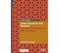 Citizen Sensing for Risk Response: Exploring Contributions to Risk Governance