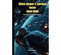 Citizen Sleeper 2: Starward Vector Game Guide: From Ruin to Starward Legend