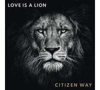 Citizen Way Love Is A Lion (CD)