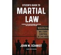 Citizen's Guide to Martial Law: A Manual for Understanding, Surviving, and Rebuilding Freedom