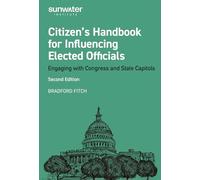 Citizen's Handbook for Influencing Elected Officials: Engaging with Congress and State Capitols