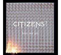 Citizens! - Here we are