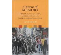 Citizens of Memory: Affect, Representation, and Human Rights in Postdictatorship Argentina (Bucknell Studies in Latin American Literature and Theory)