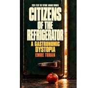 Citizens of the Refrigerator: A Gastronomic Dystopia