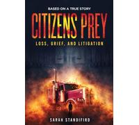 CITIZENS PREY: Based on a True Story of Loss, Grief and Litigation