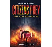 CITIZENS PREY: Based on a True Story of Loss, Grief and Litigation