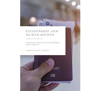 Citizenship and Human Rights: From Exclusive and Universal to Global Rights: A New Framework
