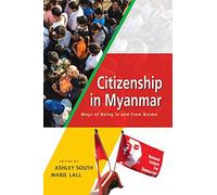 Citizenship in Myanmar: Ways of Being in and from Burma