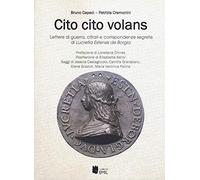 Cito cito volans. Lettere di guerra, cifrari e corrispondenze segrete di Lucretia Estensis de Borgia
