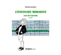 Citofonare Morabito. Voci di Corviale - Lavatore Cecilia
