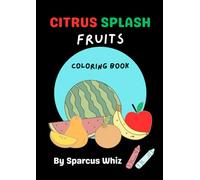 Citrus Splash: Fruits Coloring Book