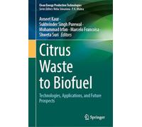 Citrus Waste to Biofuel: Technologies, Applications, and Future Prospects