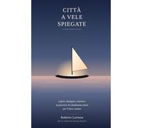 Città a vele spiegate: Capire, dialogare, costruire: un percorso di cittadinanza attiva per il bene comune
