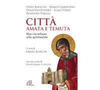 Città amata e temuta. Una via urbana alla spiritualità