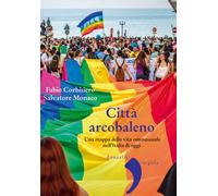 Città arcobaleno. Una mappa della vita omosessuale nell'Italia di oggi