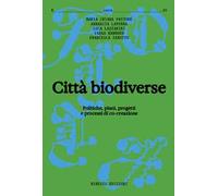 Città biodiverse. Politiche, piani progetti e processi di co-creazione