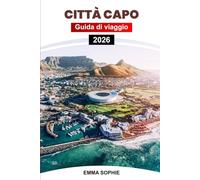CITTÀ CAPO GUIDA DI VIAGGIO 2026: Scopri le spiagge, le strade del vino, la cultura, l'avventura, la storia, il cibo, la fauna selvatica e i percorsi panoramici in Sudafrica.