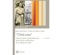 «CITTÀ-CASA». CHIARA LUBICH E GROTTAFERRATA NELLA STORIA E DIFFUSIONE DI UN IDEA