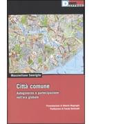 CITTÀ COMUNE. di MASSIMILIANO SMERIGLIO - DeriveApprodi editore, 2006