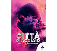 Città d'acciaio - [Altrevoci Edizioni]