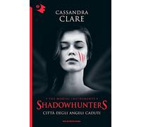 Città degli angeli caduti. Shadowhunters. The mortal instruments (Vol. 4)