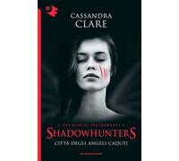 Città degli angeli caduti. Shadowhunters. The mortal instruments. Vol. 4
