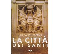 CITTÀ DEI SANTI (LA) - Buggio Luca - 2024 - La Corte Editore