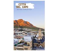 Città del Capo Guida Turistica: Esplorare le principali attrazioni, la Table Mountain, le spiagge e la gastronomia con itinerari