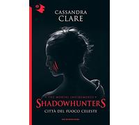Città del fuoco celeste. Shadowhunters. The mortal instruments (Vol. 6)