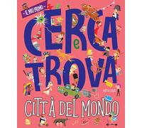 Città del mondo. Il mio primo cerca e trova. Ediz. a colori