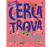 Città del mondo. Il mio primo cerca e trova. Ediz. a colori