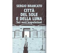 Città del sole e della luna - Brancato Sergio