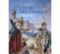 Città del Tiepolo. Udine - [Edizioni Magnus]