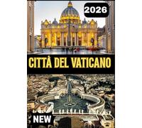 CITTÀ DEL VATICANO GUIDA TURISTICA 2026