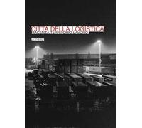 Città della logistica. Piacenza territorio lavoro