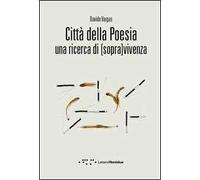 Città della poesia. Una ricerca di [sopra]vivenza