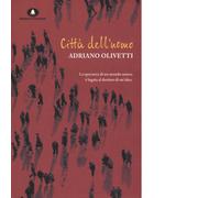 Città dell'uomo di Adriano Olivetti Editore: Edizioni di Comunità, 2015
