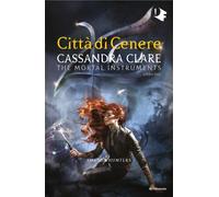 Città di cenere. Shadowhunters. The mortal instruments. Vol. 2 - Clare Cassandra
