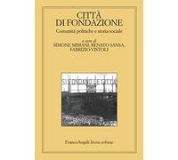 Città di fondazione. Comunità politiche e storia sociale