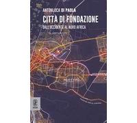 Città di fondazione. Dall'occidente al Nord Africa