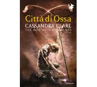 Città di ossa. Shadowhunters. The mortal instruments. Vol. 1 - Clare Cassandra